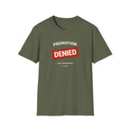 Promotion Denied T-shirt