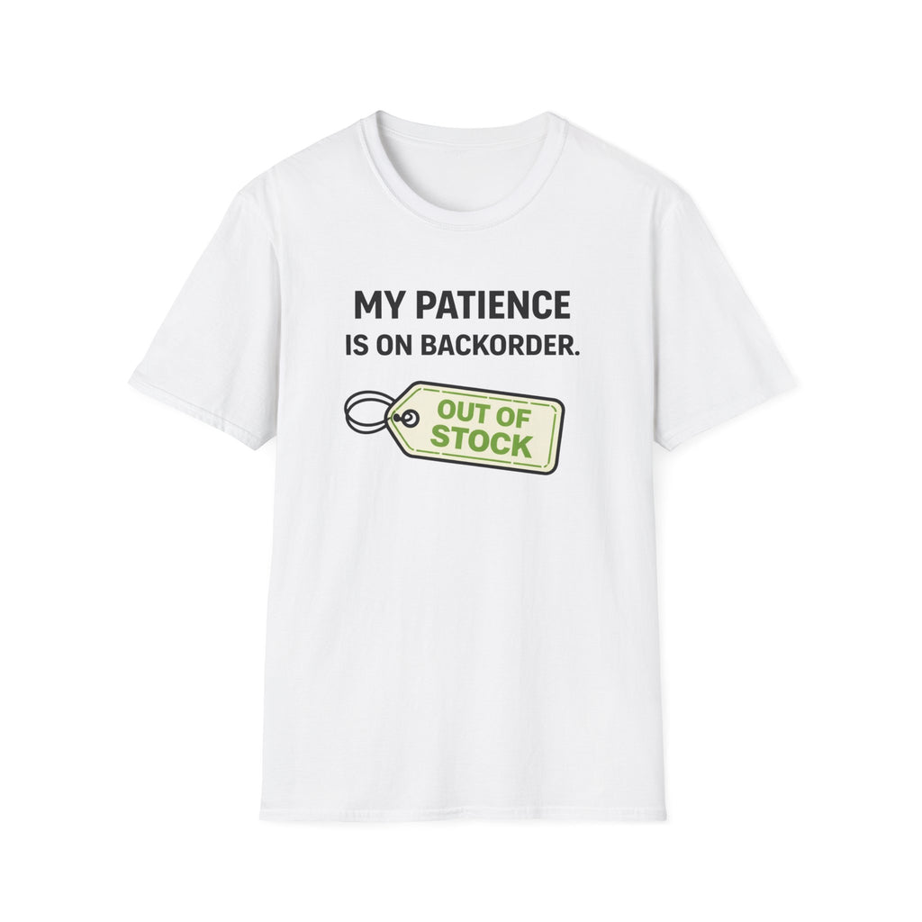 Patience on Backorder T-Shirt