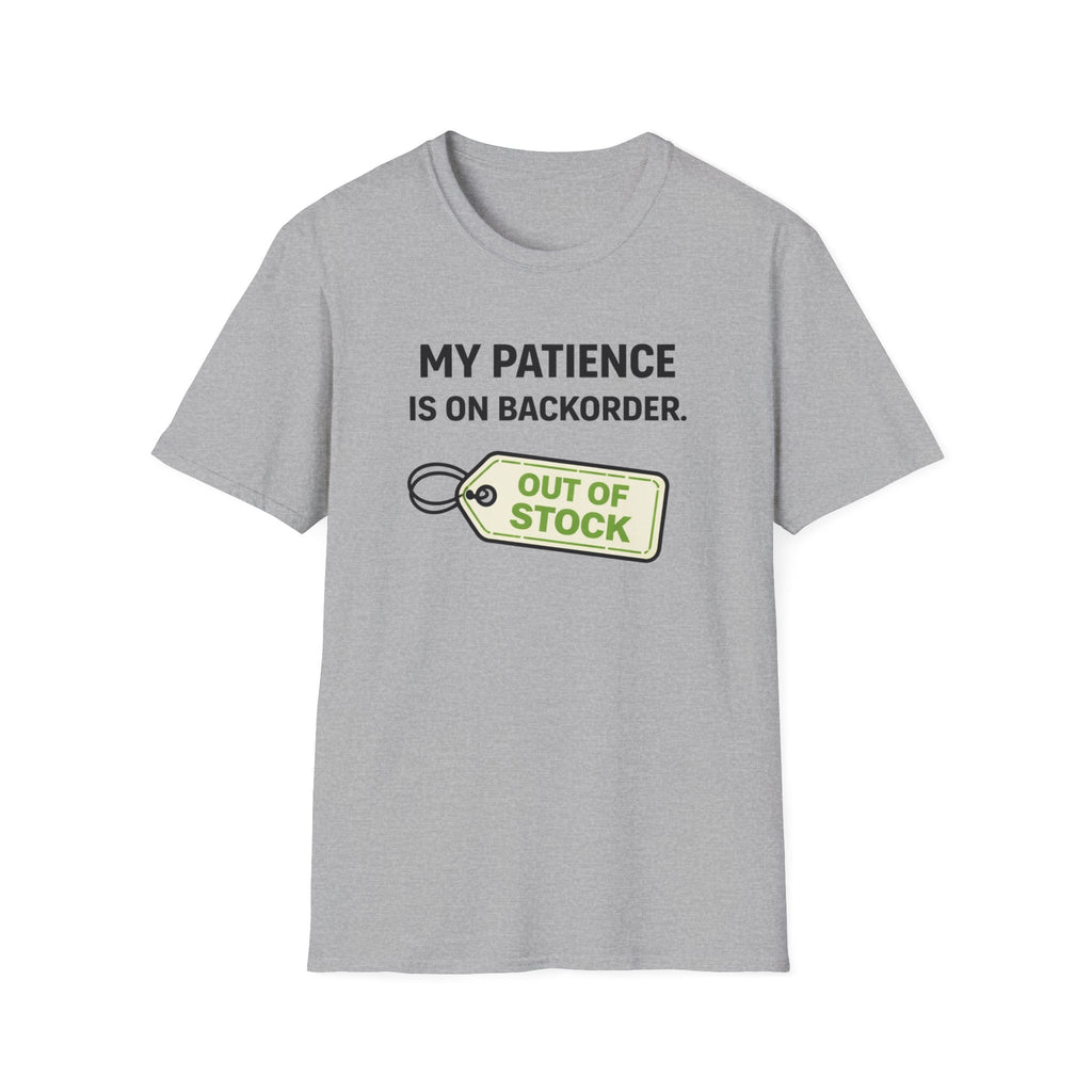 Patience on Backorder T-Shirt