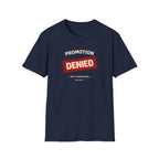 Promotion Denied T-shirt